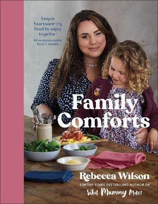 Family Comforts : Simple, Heartwarming Food to Enjoy Together - From the Bestselling Author of What Mummy Makes                                       <br><span class="capt-avtor"> By:Wilson, Rebecca                                   </span><br><span class="capt-pari"> Eur:26 Мкд:1599</span>